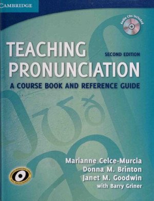 Teaching pronunciation a course book and reference guide